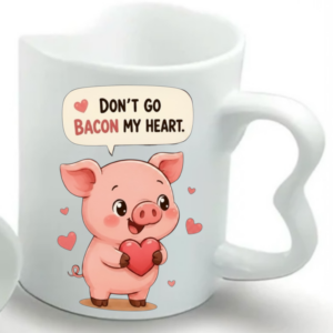 Funny Pig Pun Mug Don't Go Bacon My Heart