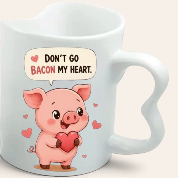 Funny Pig Pun Mug Don't Go Bacon My Heart