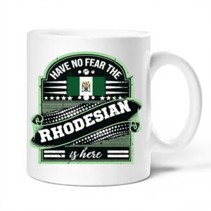 Have No Fear The Rhodesian Is Here Mug