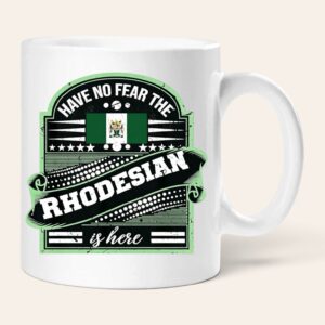 Have No Fear the Rhodesian is here ceramic mug