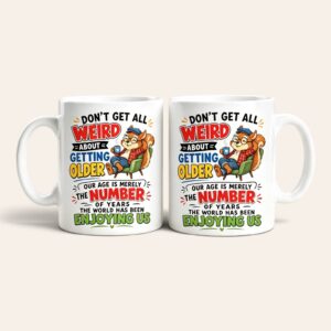 dont-get-all-weird-about-getting-older-mug-pair