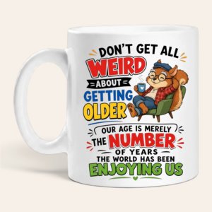 dont-get-weird-about-getting-older-mug-left