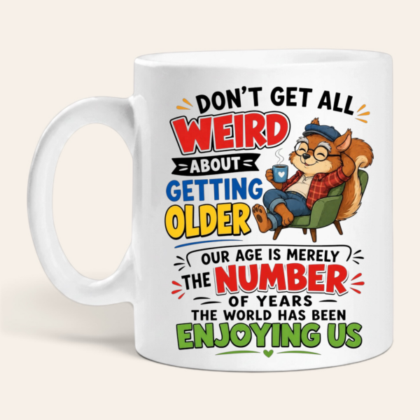 dont-get-weird-about-getting-older-mug-left