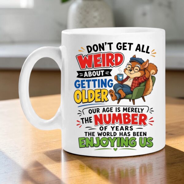 dont-get-weird-about-getting-older-mug-lifestyle