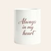 always-in-my-heart-mug-centred-side